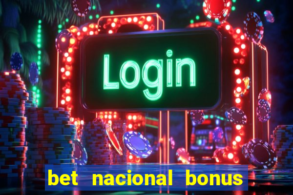 bet nacional bonus de boas vindas